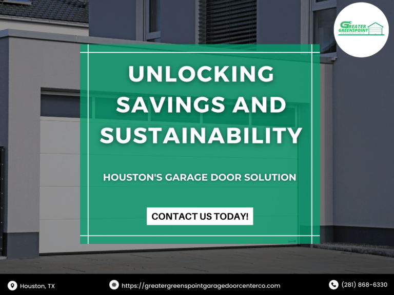 Unlocking Savings and Sustainability: Houston’s Garage Door Solution